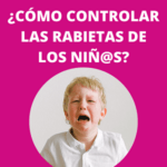 ¿Cómo controlar las rabietas de los niños?