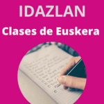 Clases de Euskera. Idazlan (Primera Parte)