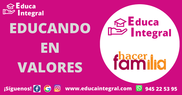 Educa Integral en Hacer Familia, educando en valores