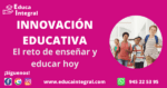 En Educa Integral apostamos con la innovación educativa