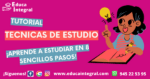 Tutorial Técnicas de Estudio de Educa Integral